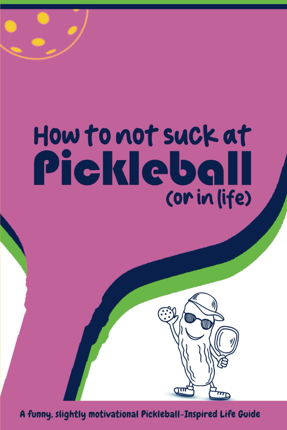 How to Not Suck at Pickleball (or in Life) Journal