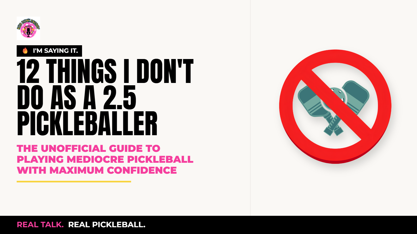 12 Things I Don't Do as a 2.5 Pickleballer
